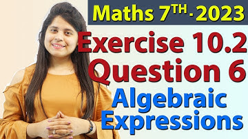 Q 6, Ex 10.2 - Algebraic Expressions - Chapter 10 - Maths Class 7th - NCERT, New Syllabus 2023 CBSE