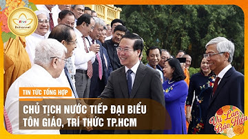 Hà Nội: Chủ tịch nước tiếp đại biểu tôn giáo, trí thức TP.HCM | Bchannel