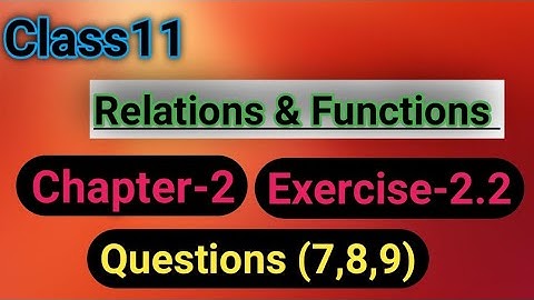 Class11 Math Chapter-2 Ex-2.2 (Q7,Q8,Q9) | Relations and Functions Class11 Ch-2 Ex-2.2 (Q7,Q8,Q9)