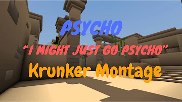 Psycho “i might just go psycho” | Krunker Montage