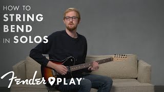 How To String Bend in Solos | Fender Play | Fender
