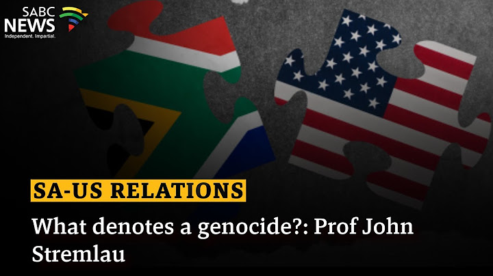 SA-US Relations I What denotes a genocide?: Prof John Stremlau