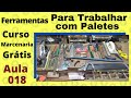 Ferramentas para Trabalhar com Paletes - Aula 018 - Curso Marcenaria Grátis - Elias Leão