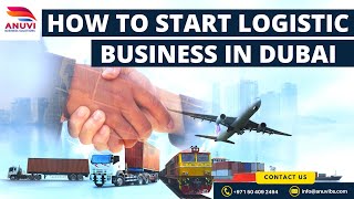 How to Start Logistic Business in Dubai?