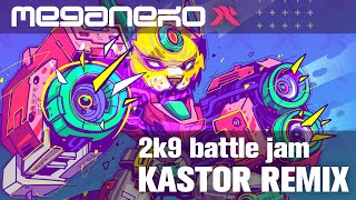 meganeko - 2k9 battle jam (Kastor Remix)