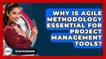Why Is Agile Methodology Essential For Project Management Tools? - The SaaS Pros Breakdown