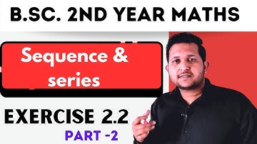 Bsc 2nd year maths sequence and series | bsc sequence and series | Chapter 2 ex 2.2