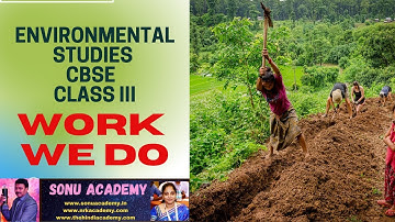 WORK WE DO || ENVIRONMENTAL STUDIES || CBSE|  CLASS III || @sonuacademyscience #cbse #workers #education