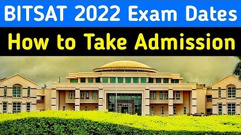 BITSAT 2022 Exam Dates | Registration | Application Form | Application Fee | BITSAT 2022