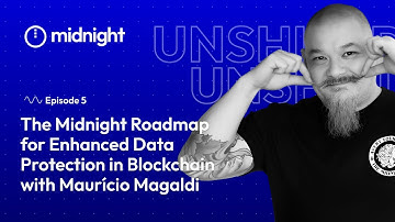 Ep. 5 | The Midnight roadmap for Enhanced Data Protection in Blockchain with Maurício Magaldi