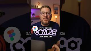 Day 2: Config 2026 Recap. #uxdesign #figma #config