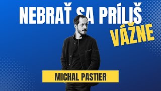 83: Nebrať sa príliš vážne, Michal Pastier