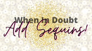 ‘When in Doubt add Sequins!’ ||| Paper crafting YouTubers hop ||| March 2022