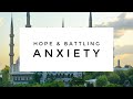 Hope and Battling Anxiety w/ Dr. Rania Awaad - HH Halaqa