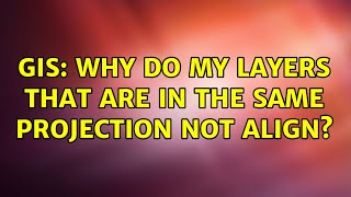 GIS: Why do my layers that are in the same projection not align?