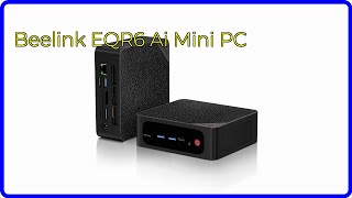 REVIEW (2026): Beelink EQR6 Ai Mini PC. ESSENTIAL details.