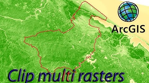 How to clip multi raster in ArcGIS/ Clip nhiều raster cùng lúc trên ArcGIS