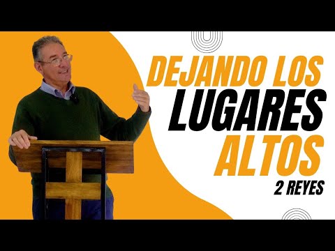 DEJANDO LOS LUGARES ALTOS | 2 Reyes 12 | Pr. Fernando Durán