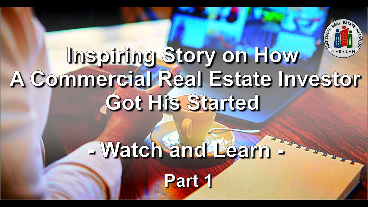Commercial Real Estate Investors Inspiring Story on How He Started