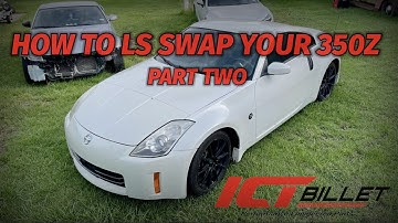 HOW TO: LS Swap Your 350Z! - Part Two