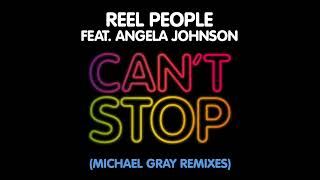 Reel People Feat. Angela Johnson - Cant Stop (Michael Gray Remix)