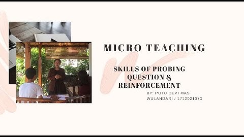 Micro Teaching: Skills of Probing Question and Reinforcement