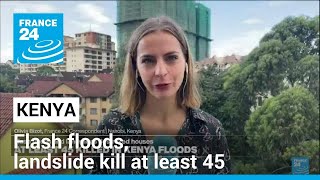 On the ground: Flash floods, landslide kill at least 45 in Kenya • FRANCE 24 English