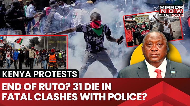 Kenya Protests: End Of Ruto? 31 Die In Fatal Clashes Between Police And Demonstrators? | Watch