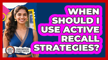 When Should I Use Active Recall Strategies?