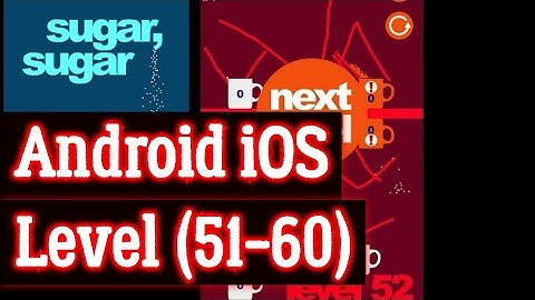 Sugar, Sugar level 51-60 android/ios walk through solutions level 51 52 53 54 55 56 57 58 59 60