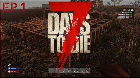 7 Days To Die Ep.1 - Building A Base