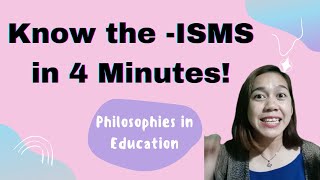 Know the ISMs in 4 Minutes! | Philosophies in Education x Professional Education