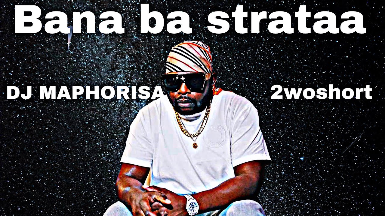 Dj Maphorisa x 2woshort   Ba Straata Official Audio