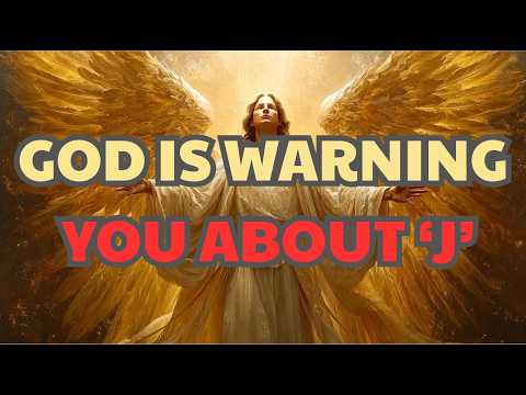 Chosen Ones God's Urgent Warning About Someone With the Letter J You Must Notice