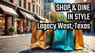 Legacy West Plano Shopping Dining More