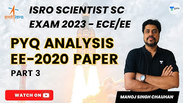 ISRO Scientist SC Exam 2023- ECE/EE | PYQ Analysis EE-2020 Paper | Part- 3 | Manoj