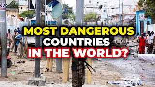 10 Most Dangerous Countries in the World 2024