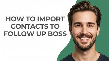 How to Import Contacts to Follow Up Boss - GUIDE!