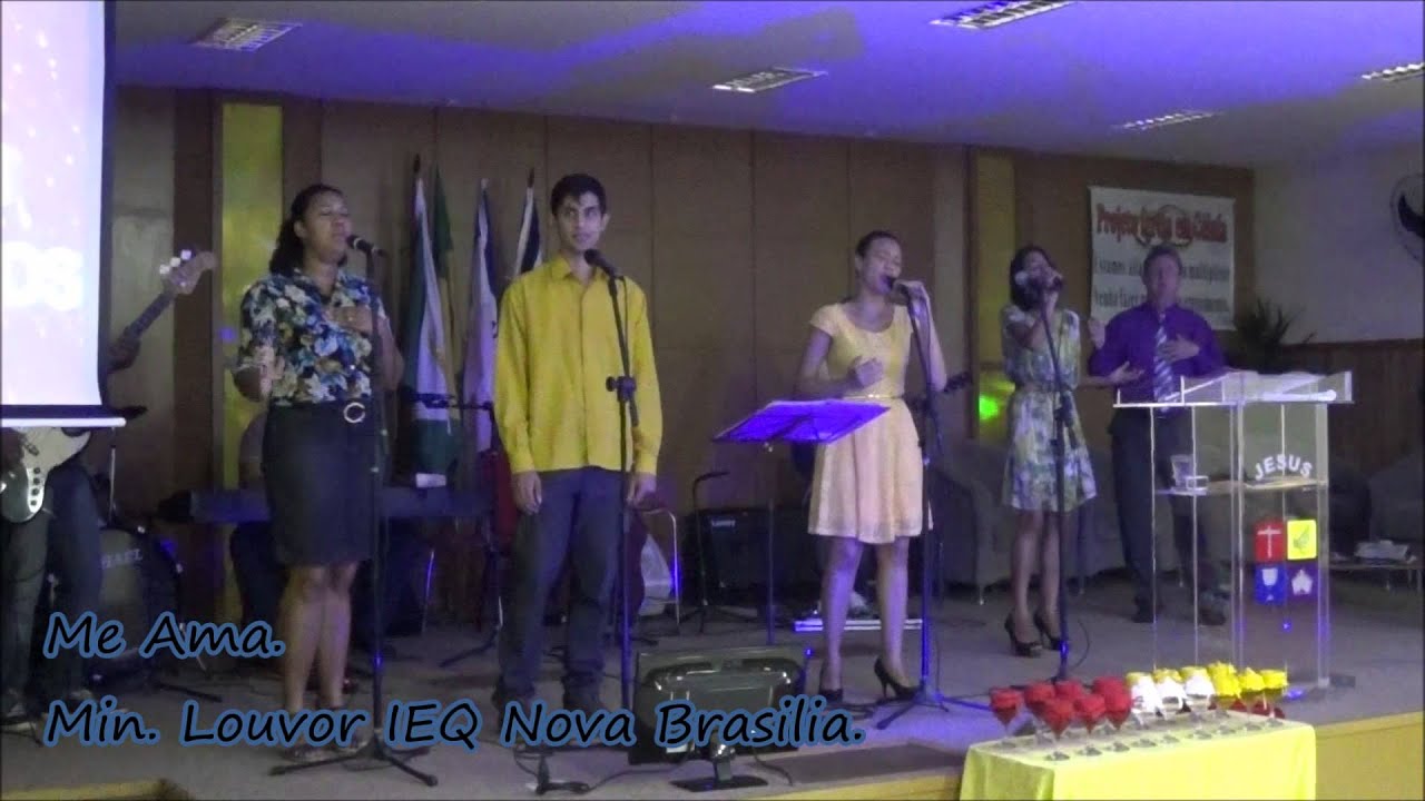 Me Ama. Min. Louvor IEQ Nova Brasilia, Cariacica ES. YouTube Me Ama. Min. Louvor IEQ Nova Brasilia, Cariacica ES. YouTube