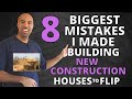 8 biggest mistakes I made building new construction houses to flip-develop