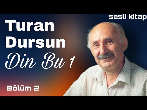 Turan Dursun - Din Bu 1 (2.kısım)