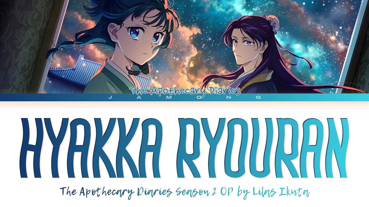 The Apothecary Diaries Season 2 - Opening FULL "Hyakka Ryouran" by Lilas Ikuta (Lyrics) The Apothecary Diaries Season 2 - Opening FULL "Hyakka Ryouran" by Lilas Ikuta (Lyrics)