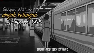 Story wa kekinian bikin baper | Guyonwaton - Wegah Kelangan Reggae| Video Status WhatsApp Terbaru