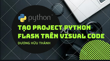 Hướng dẫn tạo project Python Flask trên Visual Code