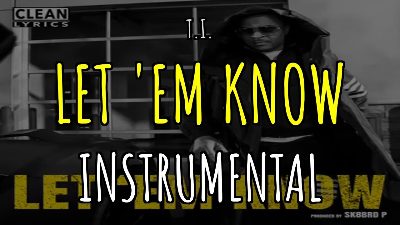 [INSTRUMENTAL] - LET 'EM KNOW - T.I.