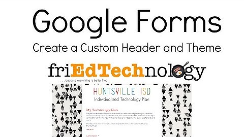 Customize Google Form Themes with the New Forms