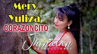 MERY YULIZA ▷ CORAZONCITO ©✓ VIDEO OFICIAL 2018 / JHONATAN PRODUCCIONES