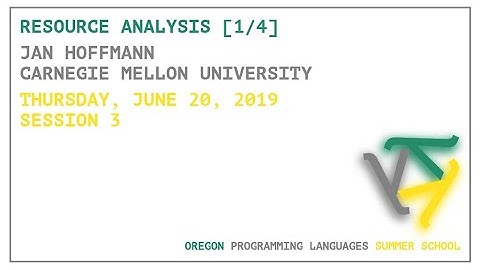 Resource Analysis [1/4] - Jan Hoffmann - OPLSS 2019