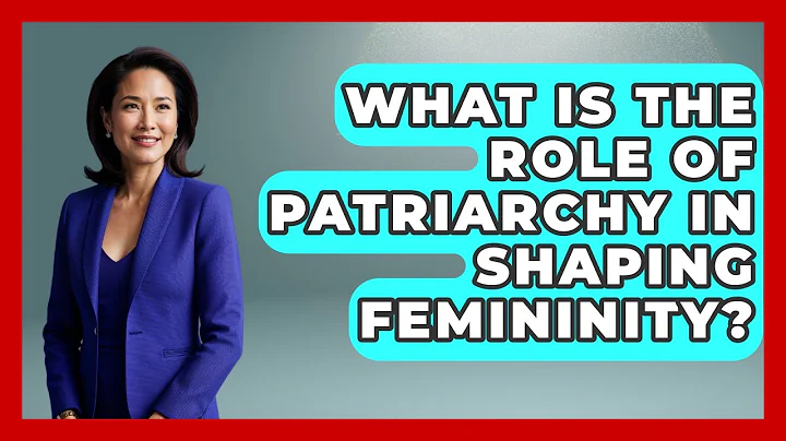 What Is The Role Of Patriarchy In Shaping Femininity? - Gender Equality Network