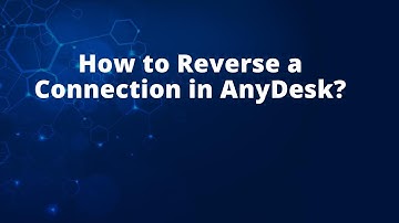 How to Reverse a Connection in AnyDesk?